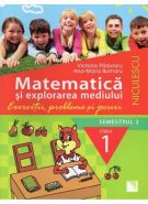 Matematica si explorarea mediului. Clasa 1, semestrul 2. Exercitii, probleme si jocuri