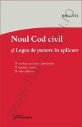 Noul Cod civil si legea de punere in aplicare | Corelatii cu vechile reglementari, legislatie conexa, index alfabetic - actualizat 15 septembrie 2014