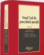 Noul Cod de procedură penală comentat | Nicolae Volonciu, 2014