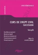 Curs de drept civil. Succesiuni. Teste grila editia a 2-a, revazuta si adaugita | Autor: Liviu Stanciulescu