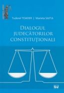 Dialogul judecatorilor constitutionali | Autori: Tudorel Toader, Marieta Safta