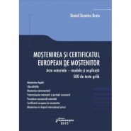 Mostenirea si certificatul european de mostenitor. Acte notariale – modele si explicatii. 500 de teste grila