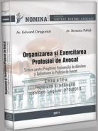 Organizarea si exercitarea profesiei de avocat (editia 2011). Carte de: Av. E. Dragomir si Av. R. Palita