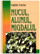 Nucul, Alunul, Migdalul | Autor: Vasile Cociu (Editia a II-a)