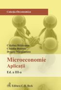 Microeconomie. Aplicatii. Editia a III-a | Autori: Balaceanu Cristina, Margineanu Dragos, Bentoiu Claudia