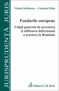 Fondurile europene. Litigii generate de accesarea si utilizarea defectuoasa a acestora in Romania | Autori: Cezarina Falan, Stefanescu Violeta