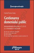 Gestionarea domeniului public | Jurisprudenta relevanta a C.J.U.E. si a instantelor nationale | Autor: Cosmin Flavius Costas