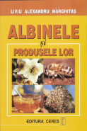 Albinele si produsele lor | Editia a II-a revazuta si adaugita | Autor: Liviu Alexandru Marghitas