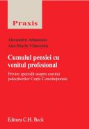 Cumulul pensiei cu venitul profesional | Privire speciala asupra cazului judecatorilor Curtii Constitutionale | Autori: Alexandru Athanasiu, Ana-Maria Vlasceanu