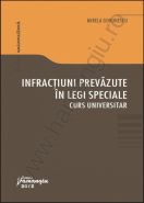 Infractiuni prevazute in legi speciale. Curs universitar | Autor: Mirela Gorunescu 