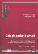 Ghid de ancheta penala | Modele de acte procesuale si procedurale. Explicatii teoretice. Practica judiciara | Autori: Ghe. Sava, D. Cheaga