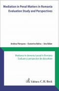 Mediation in Penal Matters in Romania. Evaluation Study and Perspectives [Medierea in domeniul penal in Romania. Evaluare si perspective de dezvoltare]