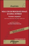 Noul Cod de procedura penala si Codul anterior. Actualizat 30 septembrie 2013 Prezentare comparativa – cu legea de punere in aplicare, index alfabetic si legislatie conexa