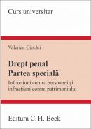 Drept penal. Partea speciala  [Infractiuni contra persoanei si infractiuni contra patrimoniului] | Autor: Cioclei Valerian