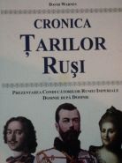 Cronica tarilor rusi. Prezentarea conducatorilor Rusiei Imperiale [Domnie dupa domnie]