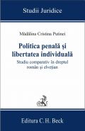 Politica penala si libertatea individuala [Studiu comparativ in dreptul roman si elvetian] | Autor: Madalina Cristina Putinei