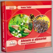 Albinele si albinaritul. Ghidul incepatorului (Carte de Ioana Tudor). Editura Gramen, 2011