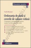 Ordonanta de plata si cererile de valoare redusa | Comentarii si jurisprudenta potrivit noului Cod de procedura civila