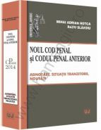 Noul Cod penal si Codul penal anterior. Adnotari, situatii tranzitorii, noutati | Autori: Mihai Adrian Hotca, Radu Slavoiu