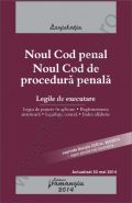 Noul Cod penal. Noul Cod de procedura penala. Legile de executare. Actualizat 22 mai 2014. Legea de punere in aplicare, reglementarea anterioara, legislatie conexa, index alfabetic