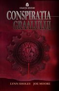 Conspiratia Graalului | Autori: Lynn Sholes, Joe Moore