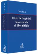 Tratat de drept civil. Succesiunile si liberalitatile | Autor: Chirica Dan