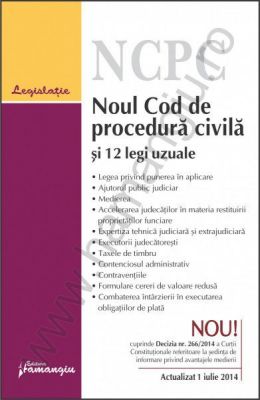 Noul Cod de procedura civila si 12 legi uzuale | Actualizare: 1 iulie 2014, editia a 4-a revazuta