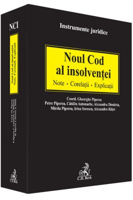 Noul Cod al insolventei. Note. Corelatii. Explicatii | Coordonator Gheorghe Piperea