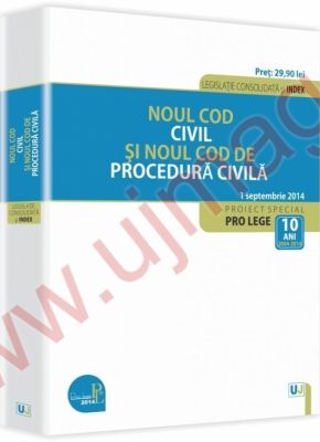 Noul Cod civil si Noul Cod de procedura civila. Legislatie consolidata | Actualizare: 1 septembrie 2014