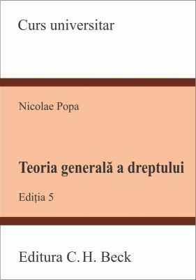 Teoria generala a dreptului. Editia a 5-a | Autor: Popa Nicolae