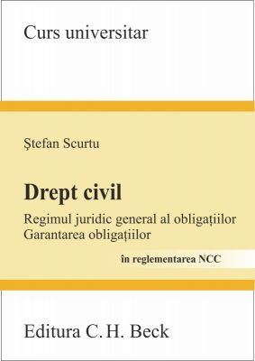 Drept civil. Regimul juridic general al obligatiilor. Garantarea obligatiilor | Autor: Stefan Scurtu