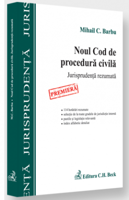 Noul Cod de procedura civila. Jurisprudenta rezumata | Autor: Mihail C. Barbu