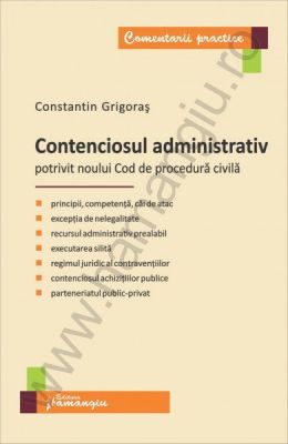 Contenciosul administrativ (conform Noului Cod de procedura civila) | Autor: Constantin Grigoras