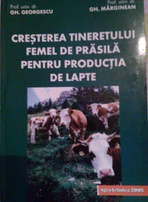 Cresterea tineretului femel de prasila pentru productia de lapte | Autori: Gh. Georgescu, Gh. Marginean