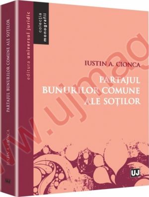 Partajul bunurilor comune ale sotilor | Autor: Iustin Arghir Cionca