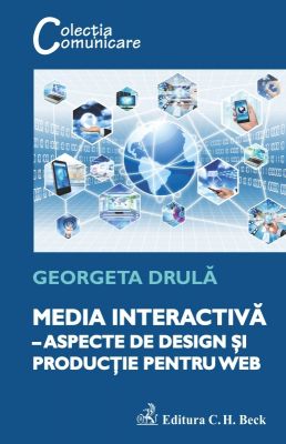 Media interactiva – aspecte de design si productie pentru web | Autor: Georgeta Drula