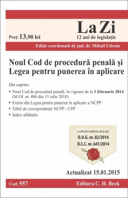 Noul Cod de procedura penala si Legea pentru punerea in aplicare | Actualizare: 15.01.2015 | Coordonator: Mihail Udroiu