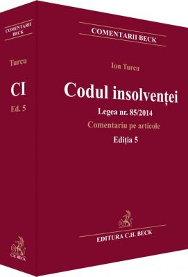 Codul insolventei. Legea nr. 85/2014. Comentariu pe articole. Editia a V-a | Autor: Ion Turcu