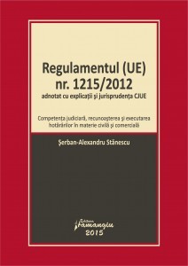 Regulamentul (UE) nr. 1215/2012 adnotat cu explicatii si jurisprudenta CJUE. Actualizat la 26 februarie 2015