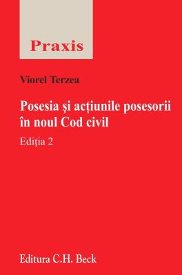Viorel Terzea | Posesia si actiunile posesorii in noul Cod civil. Editia 2