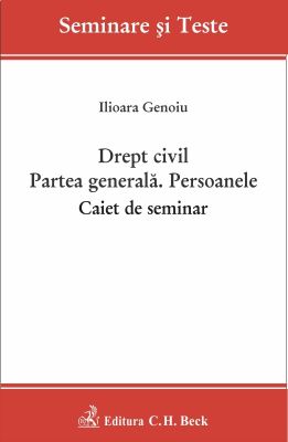 Drept civil. Partea generala. Persoanele. Caiet de seminar | Autor: Genoiu Ilioara