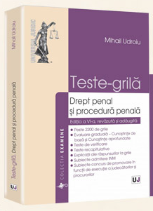 Teste Grila. Drept Penal si Procedura Penala. Editia 6, 2015 | Autor: Mihail Udroiu