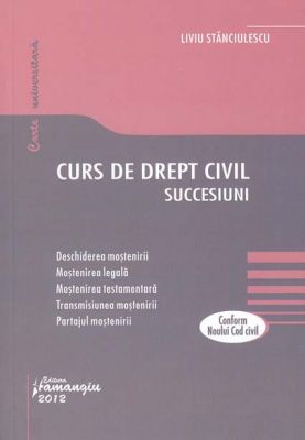 Curs de drept civil. Succesiuni | Conform Noului Cod civil