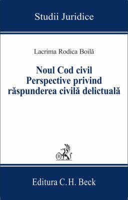 Noul Cod civil | Perspective privind raspunderea civila delictuala