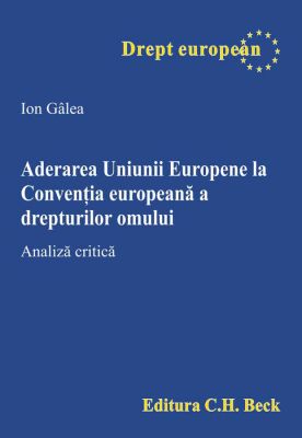 Aderarea Uniunii Europene la Conventia europeana a drepturilor omului | Autor: Galea Ion