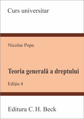 Teoria generala a dreptului. Editia a IV-a | Autor: Popa Nicolae