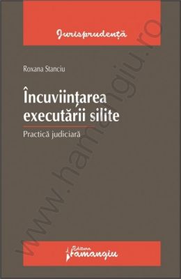 Incuviintarea executarii silite. Practica judiciara | Autor: Roxana Stanciu