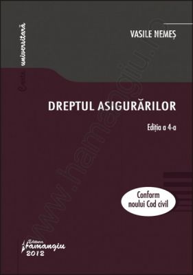 Dreptul asigurarilor. Conform Noului Cod civil (Editia a 4-a) | Autor: Vasile Nemes