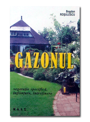 Gazonul | Vegetatie specifica, infiintare, intretinere | Autor: Bogdan Rosulescu