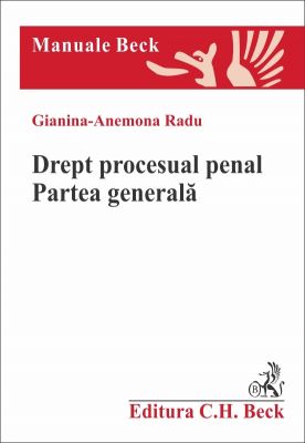 Drept procesual penal. Partea generala | Autor: Radu Gianina-Anemona